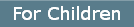 For Children